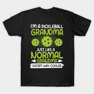 I'm a Pickleball Grandma Just Like a Normal Grandma Except Way Cooler T-Shirt